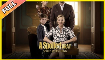 A Spoiled Brat Spoils Everything - Full HD Movie