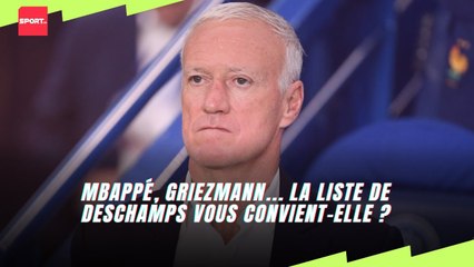 Mbappé, Griezmann... la liste de Deschamps vous convient-elle ?