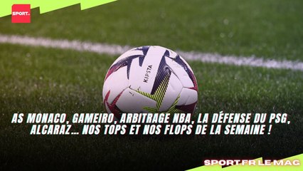 AS Monaco, Gameiro, arbitrage NBA, la défense du PSG, Alcaraz… nos tops et nos flops de la semaine !