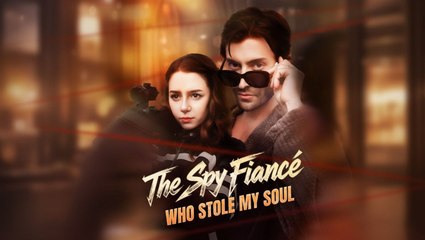 [ Hot 2025🔥] The Spy Fiancé Who Stole My Soul Full Episode_Dramabox