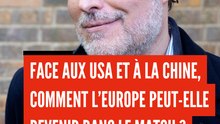 Comment l'Europe peut-elle revenir dans le match face aux Etats-Unis et à la Chine ?