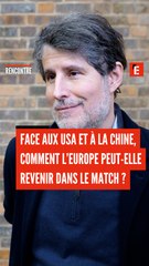 Comment l'Europe peut-elle revenir dans le match face aux Etats-Unis et à la Chine ?