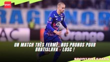 Un match très fermé, nos pronos pour Bratislava - LOSC !