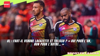 OL : Faut-il vendre Lacazette et Tolisso ? « Oui pour l’un, non pour l’autre… »