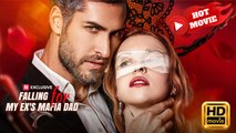 Falling for My Ex's Mafia Dad | Full Movie HD- Drama ShortFilms Hot