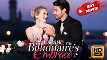 Escape the Billionaire's Embrace | Full Movie HD - Drama ShortFilms Hot