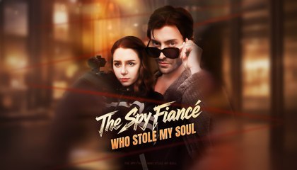 The Spy Fiancé Who Stole My Soul (NEW) - FULL [Eng Sub]