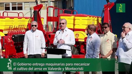 El Gobierno entrega maquinarias para mecanizar el cultivo del arroz en Valverde y Montecristi