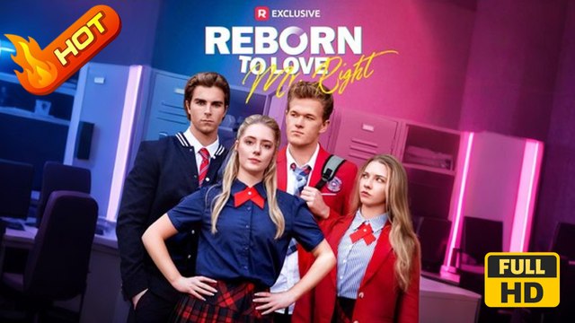 Reborn to Love Mr. Right | Full Movie HD - Romantic Feel-Good Emotional Girl Power Independent Woman Damsel Time Travel Campus Lovers Hidden Identity Playing Dumb First Love Revenge Identity Reveal Getting Back at Ex Emma Hullar Elise Luthman Cameron Some