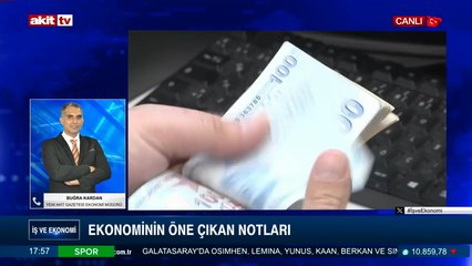 İş ve Ekonomi - Buğra Kardan ile Ekonominin öne çıkan notları