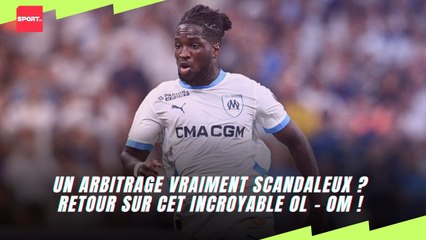 Un arbitrage vraiment scandaleux ? Retour sur cet incroyable OL - OM !