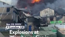 Explosions at Warehouse Fire in West London