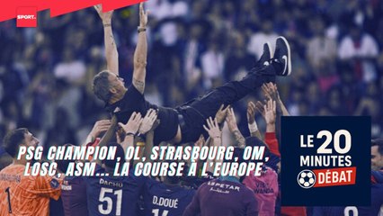PSG champion, OL, Strasbourg, OM, LOSC, ASM... la course à l’Europe Le 20 minutes débat