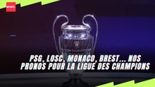 PSG, Brest, LOSC, Monaco... nos pronos pour la Ligue des Champions