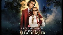 Espanol Reclamada Por El Hermano Alfa De Mi Ex Full & Detailed - Full Movie