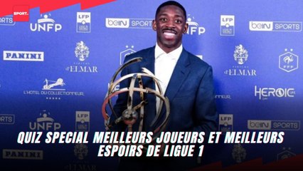 Quiz special meilleurs joueurs et meilleurs espoirs de ligue 1