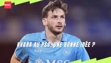 Kvara au PSG, une bonne idée ?