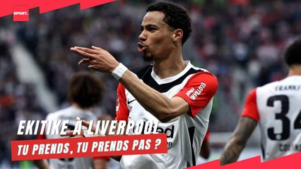 Ekitike à Liverpool... Tu prends, tu prends pas ?