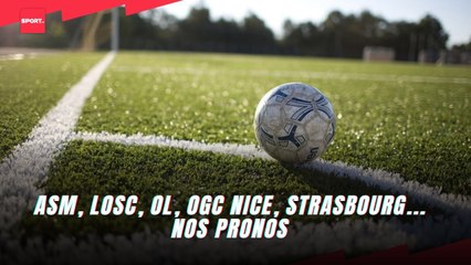 ASM, LOSC, OL, OGC Nice, Strasbourg... nos pronos