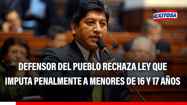 Defensor del Pueblo rechaza ley que imputa penalmente a menores de 16 y 17 años: Es incompatible con nuestra Constitución