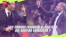 Luis Enrique/Guardiola, PSG/City, qui sortira vainqueur ?
