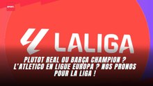 Plutôt real ou barça champion ? L’Atletico en ligue europa ? nos pronos pour la liga !