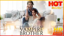Romance With My Vampire Brother | Full Movie HD - Best Drama ShortFilms Hot Romance Love Romantic