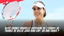 Alizé Cornet nouvelle capitaine de l'équipe de France de Billie Jean King Cup, un bon choix ?