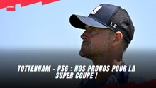 Tottenham - PSG : Nos pronos pour la super coupe !