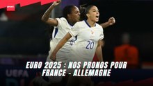 Euro 2025 : Nos pronos pour France - Allemagne