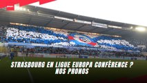 Strasbourg en Ligue Europa Conférence ? Nos pronos !