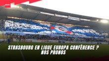Strasbourg en Ligue Europa Conférence ? Nos pronos !