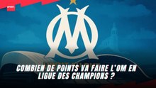 Combien de points va faire l'OM en Ligue des Champions ?