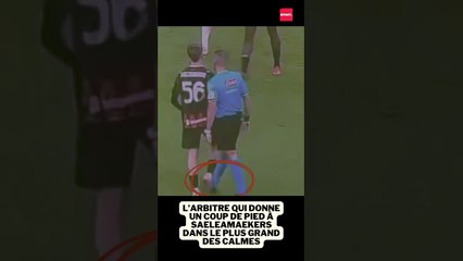 L’arbitre qui donne un coup de pied à Saeleamaekers dans le plus grand des calmes #football