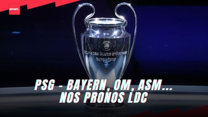 PSG - Bayern, OM, ASM... nos pronos LDC