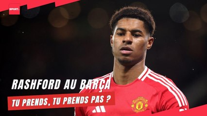 Rashford au Barça... Tu prends, tu prends pas ?