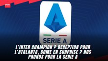 L’Inter champion ? Déception pour l’Atalanta, Come en surprise ? Nos pronos pour la Serie A !