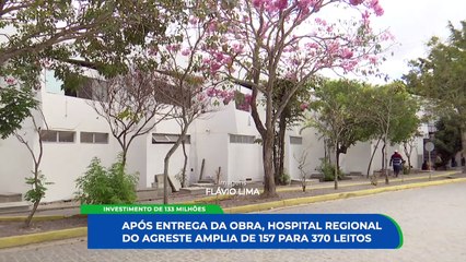 Ampliação do Hospital Regional do Agreste: Investimento de R$133,3 Milhões para Aumentar Capacidade de Leitos e Melhorar Atendimento