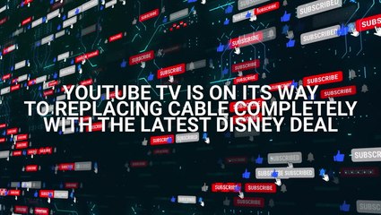 YouTube TV’s Agreement With Disney Includes An Important Provision Most People Are Ignoring
