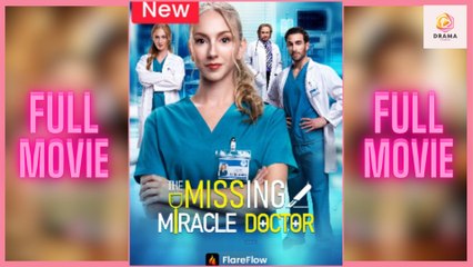 [New] The Vanishing Miracle Doctor #flareflow - Full Movie  Drama Hub