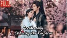 Accidentally Seducing the Emperor - FULL MOVIES ENGLISH SUB