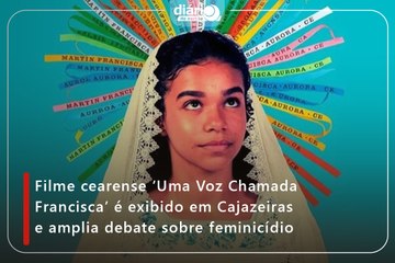 Filme cearense ‘Uma Voz Chamada Francisca’ é exibido em Cajazeiras e amplia debate sobre feminicídio
