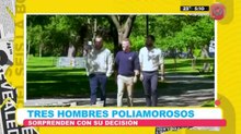Tres hombres poliamorosos sorprenden con su decisión