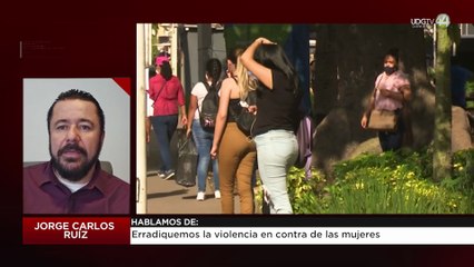 Erradiquemos la violencia en contra de las mujeres | Jorge Carlos Ruíz