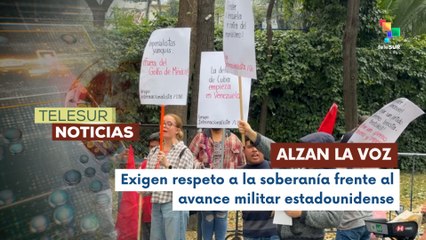 México se suma a protestas contra la presencia militar de EE. UU. en Latinoamérica