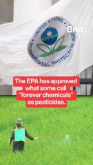 The EPA has approved new pesticides that some call "forever chemicals."