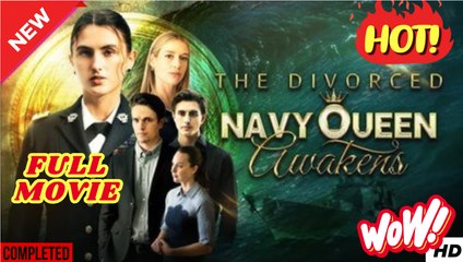 The Divorced Navy Queen Awakens - Full Movie