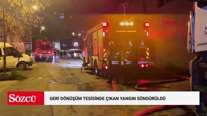 Küçükçekmece'de geri dönüşüm tesisinde çıkan yangın söndürüldü