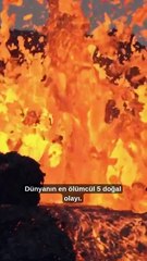 Dünyanın en ölümcül 5 doğal olayı