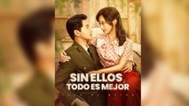 Sin ellos, todo es mejor (Doblado) En Espanol